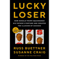 Lucky Loser: How Donald Trump Squandered His Father's Fortune and Created the Illusion of Success - Paperback