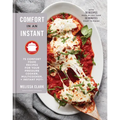 Comfort in an Instant: 75 Comfort Food Recipes for Your Pressure Cooker, Multicooker, and Instant Pot(r) a Cookbook - Hardcover