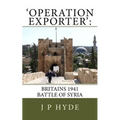 'Operation Exporter': Britains 1941 Battle of Syria - Paperback
