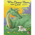 When Dragons' Hearts Were Good [With Story and Original Music] - Hardcover