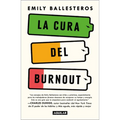 La Cura del Burnout: Cómo Encontrar El Equilibrio Y Recuperar Tu Vida / The Cure for Burnout - Paperback