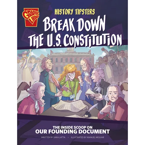 History Tipsters Break Down the U.S. Constitution: The Inside Scoop on Our Founding Document - Paperback