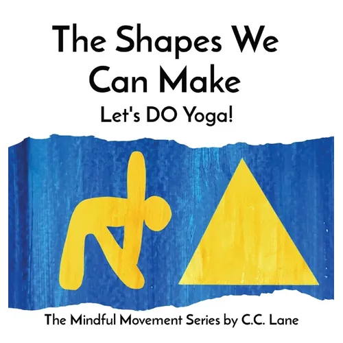 The Shapes We Can Make: Let's DO Yoga! - Hardcover