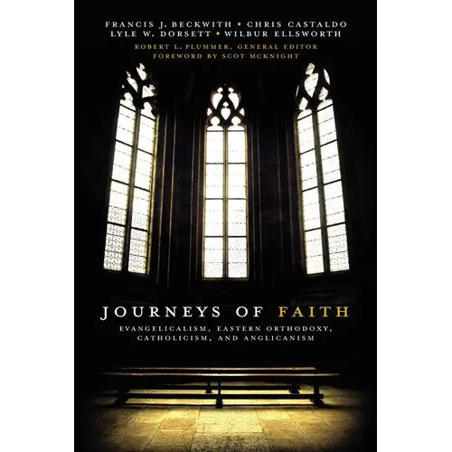 The Journeys of Faith: Evangelicalism, Eastern Orthodoxy, Catholicism, and Anglicanism - Paperback