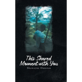 This Shared Moment with You - Hardcover