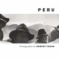 Robert Frank: Peru - Hardcover