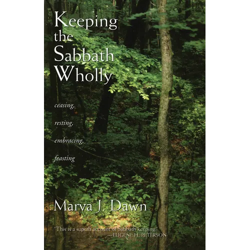 Keeping the Sabbath Wholly: Ceasing, Resting, Embracing, Feasting - Paperback