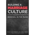 Building a Marriage Culture: Renewal in the Ruins - Paperback