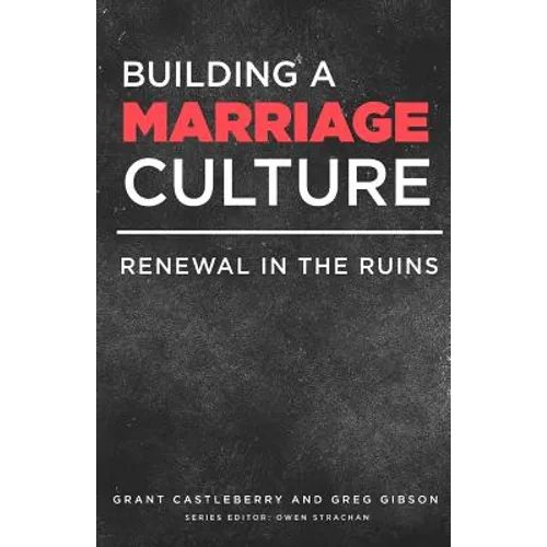 Building a Marriage Culture: Renewal in the Ruins - Paperback