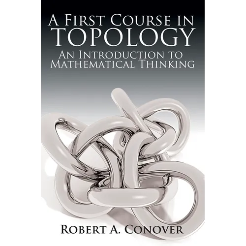 A First Course in Topology: An Introduction to Mathematical Thinking - Paperback