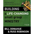 Building a Life-Changing Small Group Ministry: A Strategic Guide for Leading Group Life in Your Church - Paperback