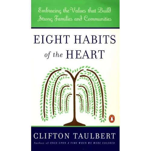 Eight Habits of the Heart: Embracing the Values that Build Strong Families and Communities - Paperback
