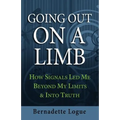 Going Out On A Limb: How Signals Led Me Beyond My Limits & Into Truth - Paperback