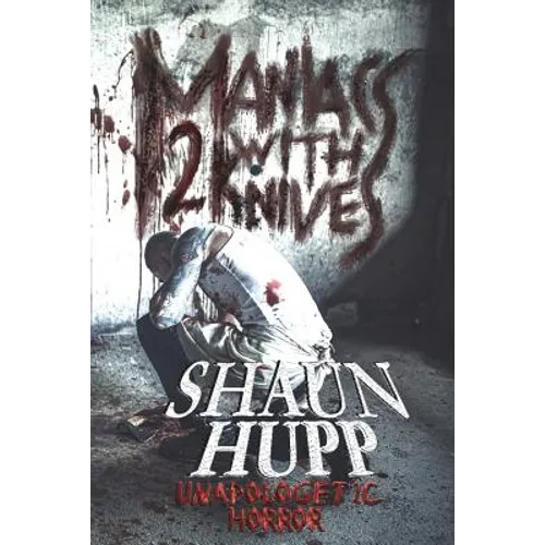 Maniacs with Knives 2: Unapologetic Horror - Paperback