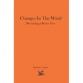 Changes In The Wind: Becoming a Better You - Paperback