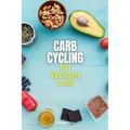 Carb Cycling for Weight Loss: A Beginner's 3-Week Guide with Sample Curated Recipes - Paperback