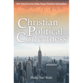 Christian Political Correctness: How False Doctrine Helps Shape Christian Nationalism - Paperback