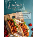 Indian Cookbook: A Simple Cookbook for Preparing Tasty Indian Foods - Paperback
