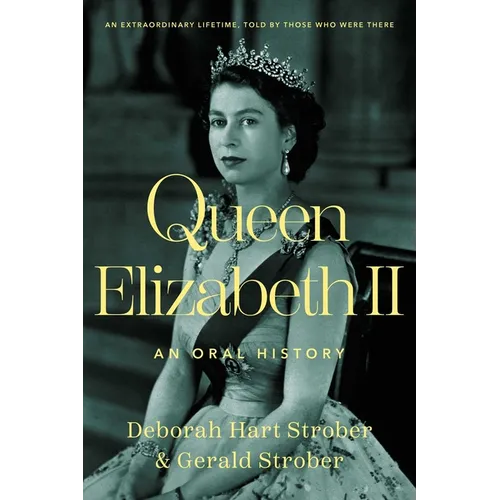 Queen Elizabeth II: An Oral History - Hardcover