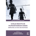 Child Rights in Humanitarian Crisis: Improving Action and Response - Paperback
