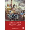 The French Revolution: Faith, Desire, and Politics - Paperback