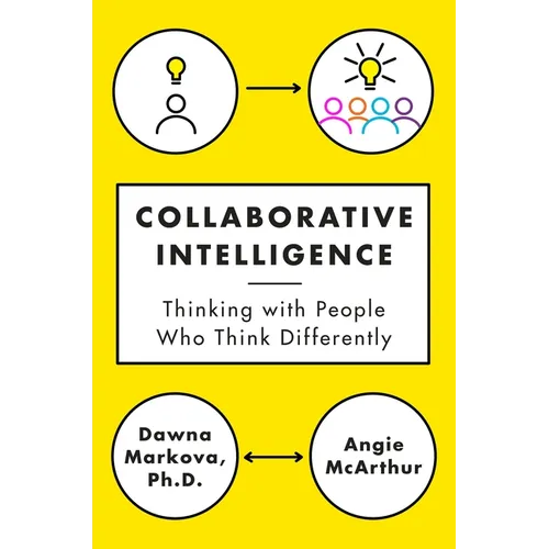 Collaborative Intelligence: Thinking with People Who Think Differently - Hardcover