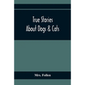 True Stories About Dogs & Cats - Paperback