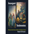 Insurgent Testimonies: Witnessing Colonial Trauma in Modern and Anglophone Literature - Paperback