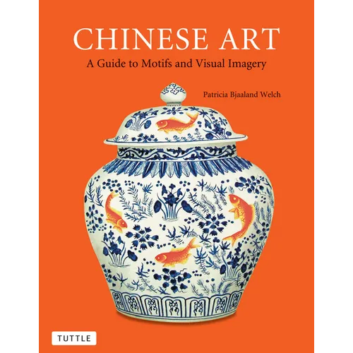 Chinese Art: A Guide to Motifs and Visual Imagery - Paperback
