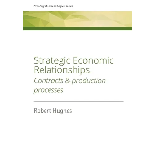 Strategic Economic Relationships: Contracts and Production Processes - Paperback