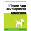 iPhone App Development: The Missing Manual - Paperback