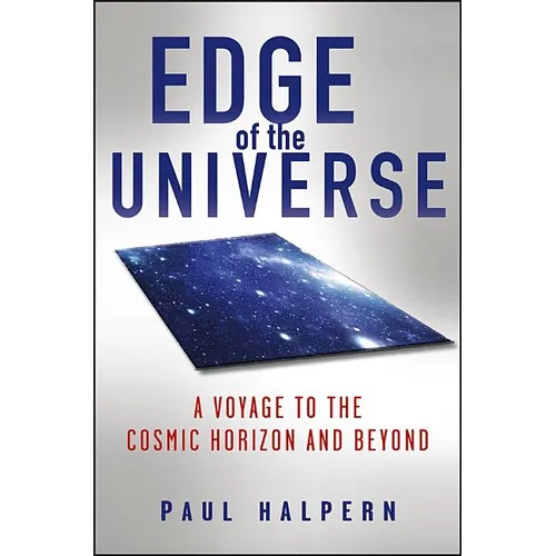 Edge of the Universe: A Voyage to the Cosmic Horizon and Beyond - Hardcover