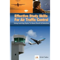 Effective Study Skills For Air Traffic Control: Using Learning Styles To Boost Recall & Retention - Paperback