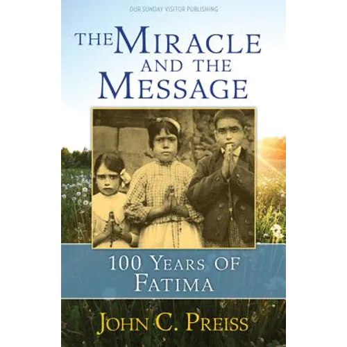 The Miracle and the Message: 100 Years of Fatima - Paperback
