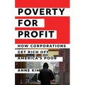 Poverty for Profit: How Corporations Get Rich Off America's Poor - Hardcover