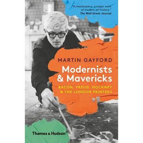Modernists and Mavericks: Bacon, Freud, Hockney and the London Painters - Paperback