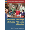 Better Serving Teens Through School Library-Public Library Collaborations - Paperback