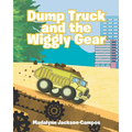 Dump Truck and the Wiggly Gear - Paperback