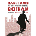 Gangland Gotham: New York's Notorious Mob Bosses - Hardcover