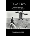 Take Two: A Film Teacher's Unconventional Story - Paperback