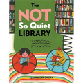 The Not So Quiet Library - Hardcover