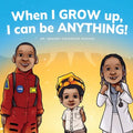 When I Grow Up, I can be Anything! - Paperback
