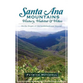 Santa Ana Mountains History, Habitat & Hikes: On the Slopes of Old Saddleback and Beyond - Hardcover
