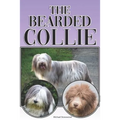 The Bearded Collie: A Complete and Comprehensive Beginners Guide To: Buying, Owning, Health, Grooming, Training, Obedience, Understanding - Paperback