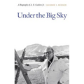 Under the Big Sky: A Biography of A. B. Guthrie Jr. - Paperback
