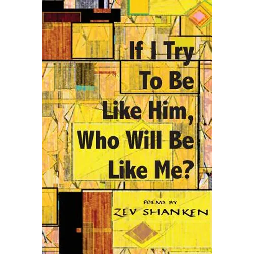 If I Try To Be Like Him, Who Will Be Like Me?: Poems - Paperback