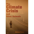The Climate Crisis and Other Animals - Hardcover