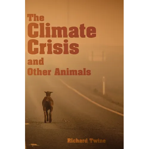 The Climate Crisis and Other Animals - Hardcover