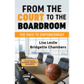 From the Court to the Boardroom: The Path to Empowerment - Paperback