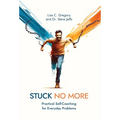 Stuck No More: Practical Self-Coaching for Everyday Problems - Hardcover